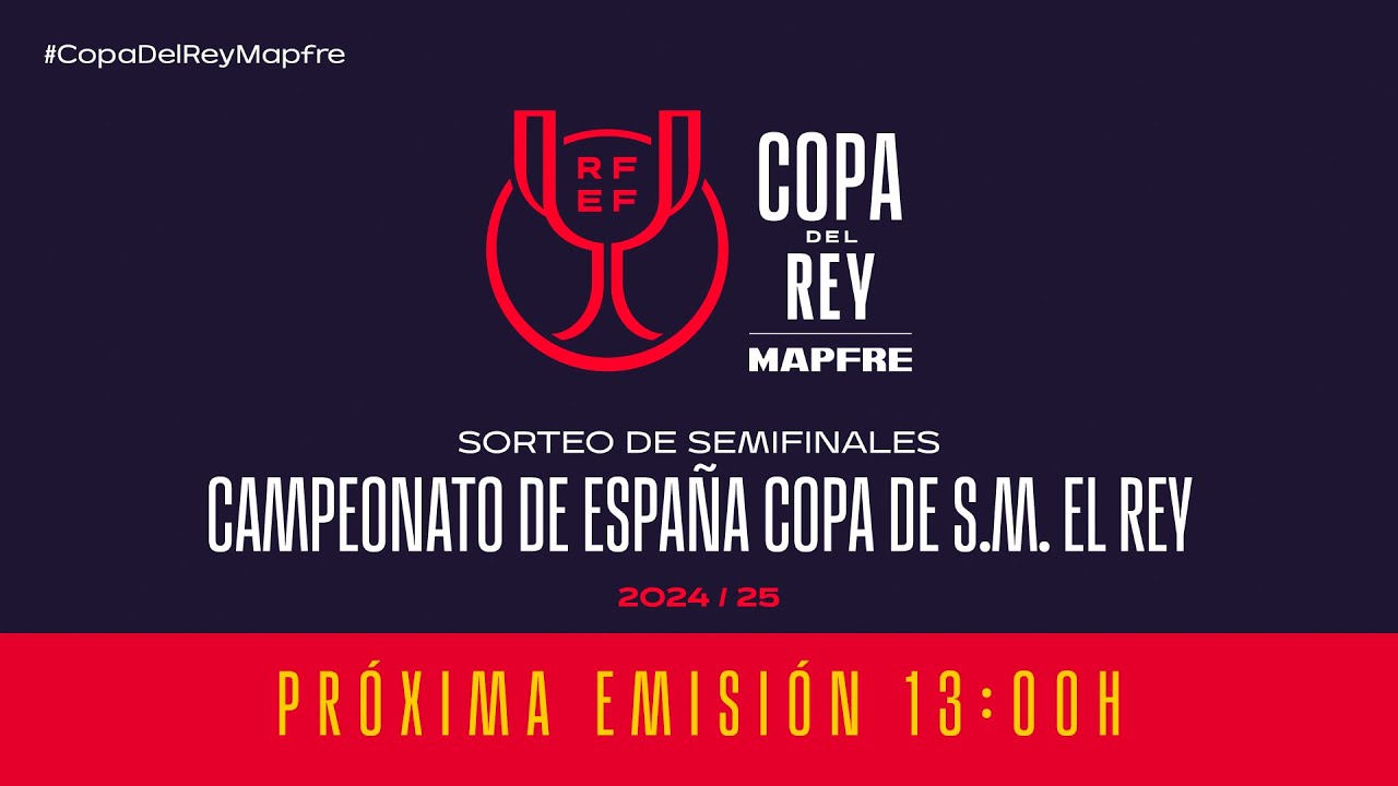 🚨En Directo🚨SORTEO DE SEMIFINALES CAMPEONATO DE ESPAÑA COPA DE S.M. EL REY MAPFRE I🔴RFEF